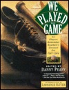 We Played the Game: 65 Players Remember Baseball's Greatest Era, 1947-1964 (Paperback)