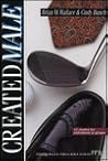 Created Male (Created Male & Female Bible Studies/12 Studies for Individuals or Groups With Study Notes 7 Guidelines for Leaders)