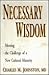 Necessary Wisdom: Meeting the Challenge of a New Cultural Maturity