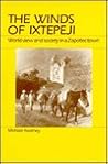 Winds of Ixtepeji: World View and Society in a Zapotec Town Winds of Ixtepeji: World View and Society in a Zapotec Town
