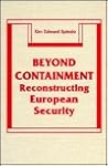 Beyond Containment: Reconstructing European Security
