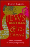 Jews Gentiles and the Church: A New Perspective on History and Prophecy (Hardcover)