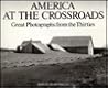 America at the Crossroads: Great Photographs from the Thirties
