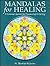 Mandalas for Healing: A Personal System for Diagnosing & Curing