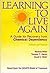 Learning to Live Again