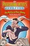 The Professional Victim's Handbook: Stop Working and Start Whining The Professional Victim's Handbook: Stop Working and Start Whining