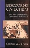 Rediscovering Catechism by Donald Van Dyken