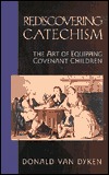 Rediscovering Catechism: The Art of Equipping Covenant Children (Paperback)