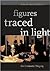Figures Traced in Light by David Bordwell