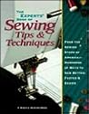 The Experts Book of Sewing Tips and Techniques: From the Sewing Stars-Hundreds of Ways to Sew Better, Faster, Easier The Experts Book of Sewing Tips and Techniques: From the Sewing Stars-Hundreds of Ways to Sew Better, Faster, Easier
