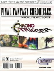 Final Fantasy Chronicles Official Strategy Guide: Chrono Trigger and Final Fantasy 4 (Paperback)