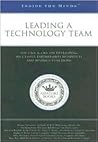 Leading a Technology Team: CTOs & CIOs from Sun Microsystems, Proctor & Gamble, and More on Developing Successful Partnerships Between IT and Business Functions (Inside the Minds)