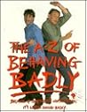 A-Z of Behaving Badly
