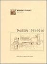 Wright Studies, Volume One: Taliesin, 1911 - 1914 Wright Studies, Volume One: Taliesin, 1911 - 1914