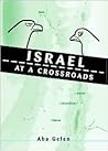 Israel at a Crossroads Israel at a Crossroads