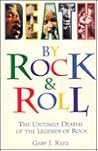 Death by Rock 'N' Roll: The Untimely Deaths of the Legends of Rock