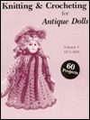 Knitting and Crocheting for Antique Dolls, Vol. 1, 1874-1896: 60 Projects (Paperback)