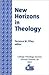 New Horizons In Theology by Terrence W. Tilley
