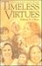 Timeless Virtues: Lessons in Character for Women