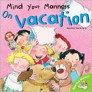 Mind Your Manners On Vacation (Mind Your Manners Series)