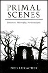 Primal Scenes: Literature, Philosophy, Psychoanalysis (Paperback)