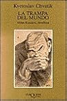 La Trampa del Mundo: Milan Kundera, novelista