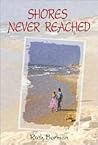 Shores Never Reached