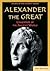 Alexander the Great: Conqueror of the Ancient World (Rulers of the Ancient World)