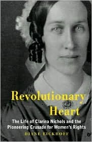 Revolutionary Heart: The Life of Clarina Nichols and the Pioneering Crusade for Women's Rights (Paperback)