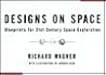 Designs On Space: Blueprints For 21st Century Space Exploration