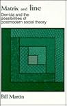 Matrix and line: Derrida and the possibilities of postmodern social theory (Radical Social Polit Theory)