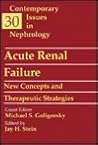 Acute Renal Failure: New Concepts and Therapeutic Strategies: Volume 30 in Contemporary Issues in Nephrology (Volume 30)