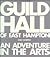 Guild Hall of East Hampton: An Adventure in the Arts : The First 60 Years