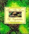 For the Love of Vegetables (Creative Cook) For the Love of Vegetables (Creative Cook)