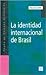 La identidad internacional de Brasil (Spanish Edition)
