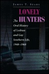 Lonely Hunters: An Oral History Of Lesbian And Gay Southern Life, 1948-1968 (Hardcover)