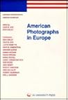 American Photographs in Europe (European Contributions to American Studies, 29)