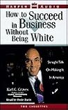 How To Succeed in Business Without Being White