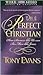 The Perfect Christian: How Sinners Like Us Can Be More Like Jesus