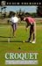 Croquet: Including Games for the Garden and the Croquet Association Rules (Teach Yourself)