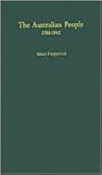 The Australian People, 1788-1945 The Australian People, 1788-1945