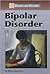 Bipolar Disorder (Diseases and Disorders)