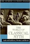 The World of Classical Myth: Gods and Goddesses, Heroines and Heroes (Paperback)