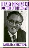 Henry Kissinger: Doctor of Diplomacy