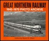 Great Northern Railway, 1945-1970 (Photo Archive Series)