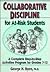 Collaborative Discipline for At-Risk Students: A Complete Step-By-Step Activities Program for Grades 7-12