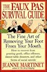 The Faux Pas Survival Guide: The Fine Art of Removing Your Foot from Your Mouth The Faux Pas Survival Guide: The Fine Art of Removing Your Foot from Your Mouth