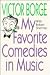 My Favorite Comedies in Music
