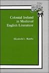Colonial Ireland in Medieval English Literature Colonial Ireland in Medieval English Literature