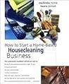 How to Start a Home-Based Housecleaning Business (Home-based Business Series)